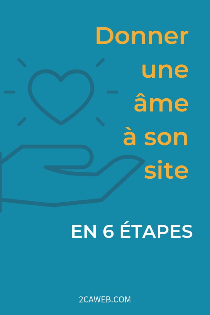 Donner une âme à son site en 6 étapes