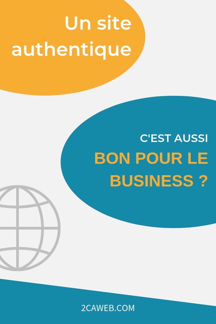 Un site authentique, c'est aussi bon pour le business