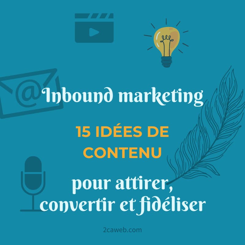 Inbound marketing : 15 idées de contenu