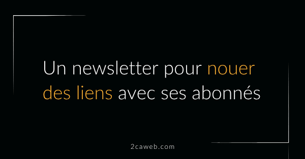 Nouer des liens avec ses abonnés de newsletter