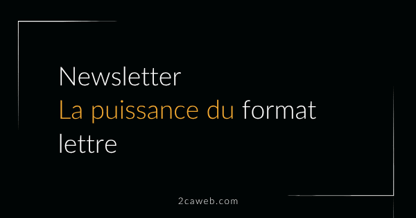 La puissance d'une newsletter au format lettre