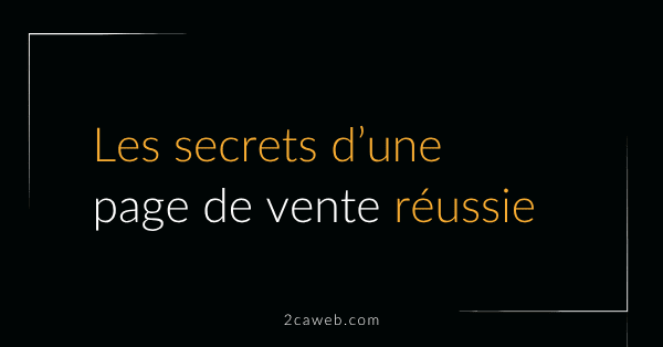 Les secrets d'une page de vente réussie
