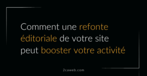 Comment une refonte éditoriale peut booster votre activité