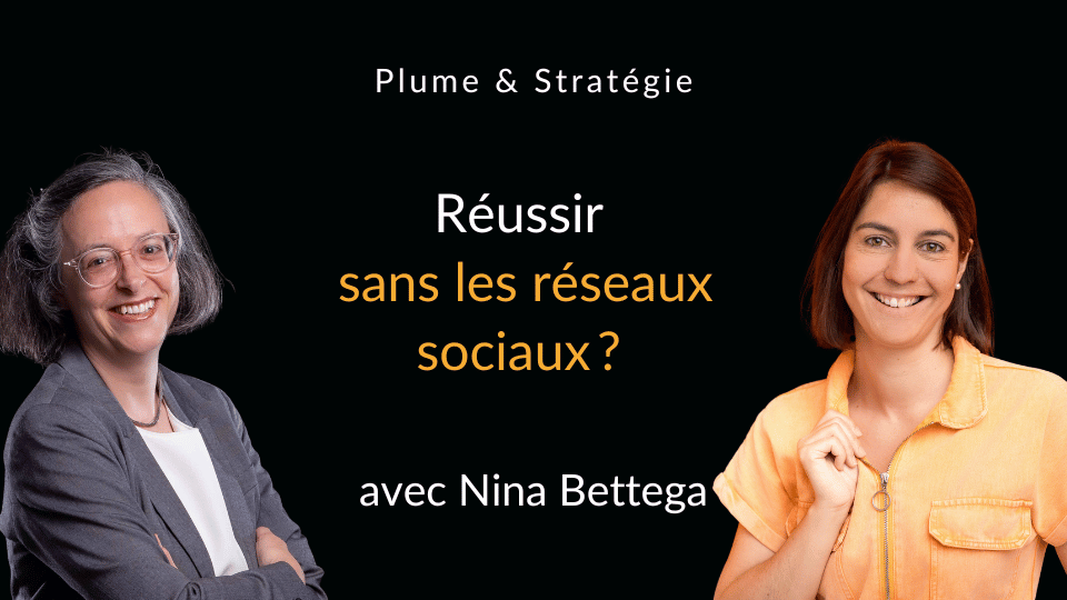 Réussir sans les réseaux sociaux avec Nina Bettega