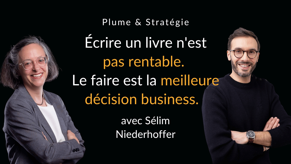 Écrire un livre n'est pas rentable. Le faire est la meilleure décision business. Avec Sélim Niederhoffer